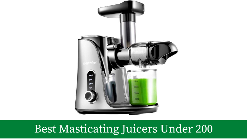 Best Masticating Juicers Under 200