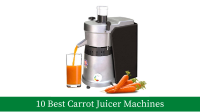 Best Carrot Juicer Machines – Top 10 Juicers with Buyers Guide [Updated]