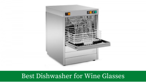 best dishwasher for wine glasses