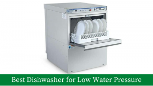 Best dishwasher for low water pressure