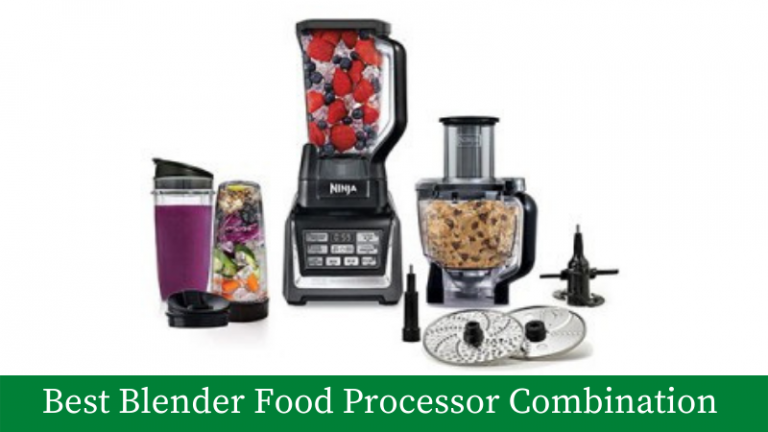 List Of 6 Best Blender Food-Processor Combination [Fully Updated]