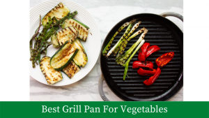 Best Grill Pan for vegetables