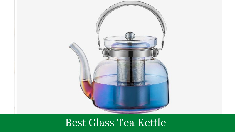 Best Glass Tea Kettle