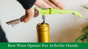 best wine opener for arthritic hands