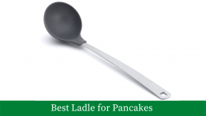 best ladle for pancakes